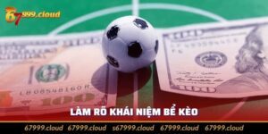 Bể Kèo Cược - Khái Niệm Và Cách Phòng Tránh Hiệu Quả