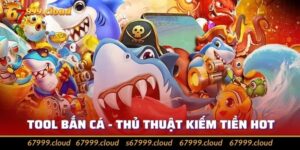 Top Những Tool Bắn Cá Chất Lượng Hàng Đầu Hiện Nay