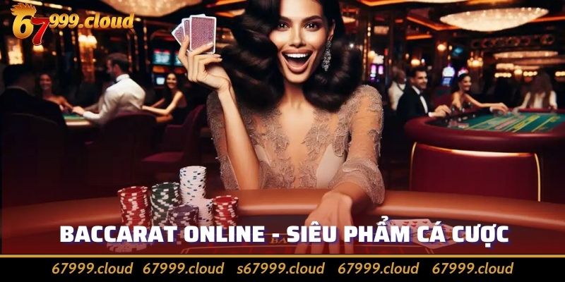 Baccarat Online - Bỏ Túi Kinh Nghiệm Chơi Hiệu Quả Nhất